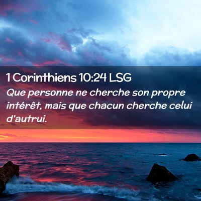 Picture 02 - 1 Corinthiens 10:24 LSG - Que personne ne cherche son propre intérêt, - Bible Verse Picture