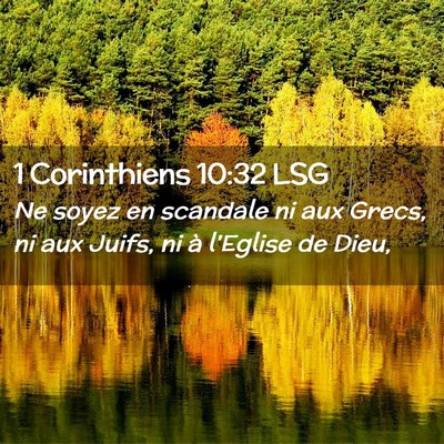 Picture 02 - 1 Corinthiens 10:32 LSG - Ne soyez en scandale ni aux Grecs, ni aux Juifs, - Bible Verse Picture