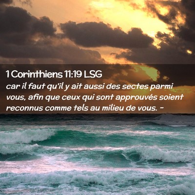 Picture 02 - 1 Corinthiens 11:19 LSG - car il faut qu'il y ait aussi des sectes parmi - Bible Verse Picture