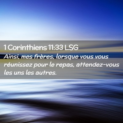 Picture 02 - 1 Corinthiens 11:33 LSG - Ainsi, mes frères, lorsque vous vous réunissez - Bible Verse Picture