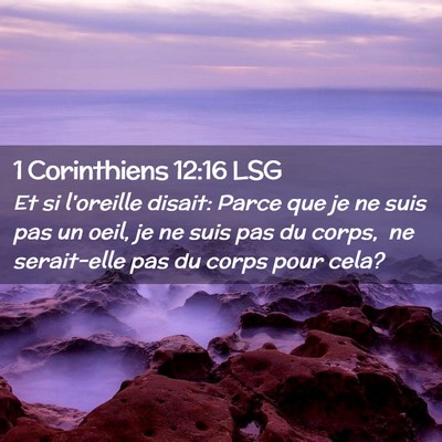 Picture 02 - 1 Corinthiens 12:16 LSG - Et si l'oreille disait: Parce que je ne suis pas - Bible Verse Picture
