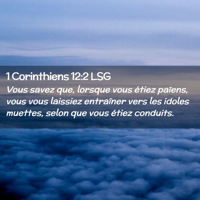 Picture 02 - 1 Corinthiens 12:2 LSG - Vous savez que, lorsque vous étiez païens, vous - Bible Verse Picture