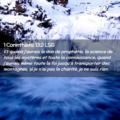 Picture 02 - 1 Corinthiens 13:2 LSG - Et quand j'aurais le don de prophétie, la - Bible Verse Picture