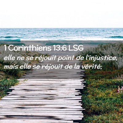 Picture 02 - 1 Corinthiens 13:6 LSG - elle ne se réjouit point de l'injustice, mais - Bible Verse Picture