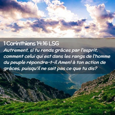 Picture 02 - 1 Corinthiens 14:16 LSG - Autrement, si tu rends grâces par l'esprit, - Bible Verse Picture