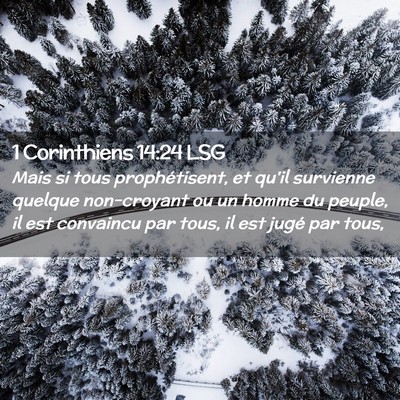 Picture 02 - 1 Corinthiens 14:24 LSG - Mais si tous prophétisent, et qu'il survienne - Bible Verse Picture