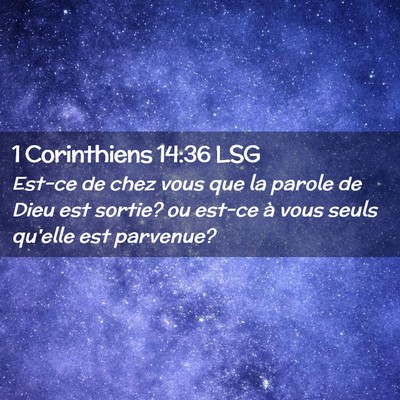 Picture 02 - 1 Corinthiens 14:36 LSG - Est-ce de chez vous que la parole de Dieu est - Bible Verse Picture