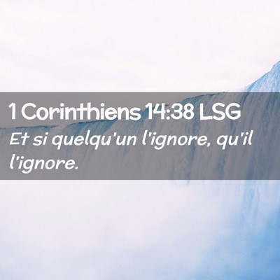 Picture 02 - 1 Corinthiens 14:38 LSG - Et si quelqu'un l'ignore, qu'il - Bible Verse Picture