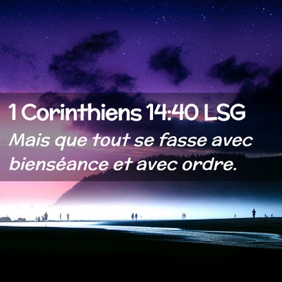 Picture 02 - 1 Corinthiens 14:40 LSG - Mais que tout se fasse avec bienséance et avec - Bible Verse Picture