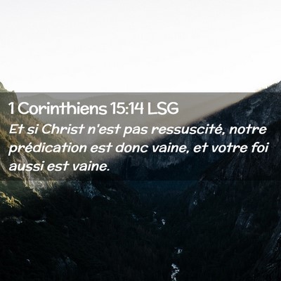 Picture 02 - 1 Corinthiens 15:14 LSG - Et si Christ n'est pas ressuscité, notre - Bible Verse Picture