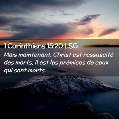 Picture 02 - 1 Corinthiens 15:20 LSG - Mais maintenant, Christ est ressuscité des - Bible Verse Picture