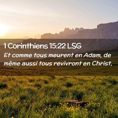 Picture 02 - 1 Corinthiens 15:22 LSG - Et comme tous meurent en Adam, de même aussi - Bible Verse Picture