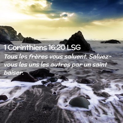 Picture 02 - 1 Corinthiens 16:20 LSG - Tous les frères vous saluent. Saluez-vous les - Bible Verse Picture