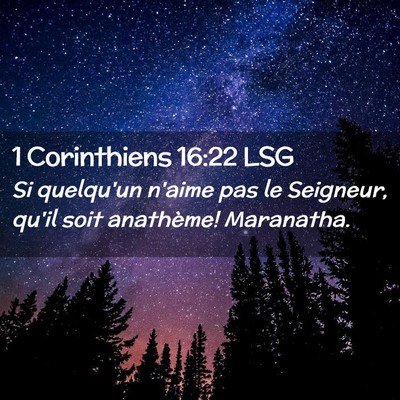 Picture 02 - 1 Corinthiens 16:22 LSG - Si quelqu'un n'aime pas le Seigneur, qu'il soit - Bible Verse Picture