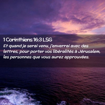 Picture 02 - 1 Corinthiens 16:3 LSG - Et quand je serai venu, j'enverrai avec des - Bible Verse Picture