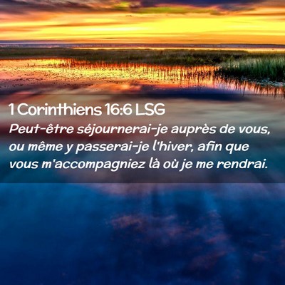 Picture 02 - 1 Corinthiens 16:6 LSG - Peut-être séjournerai-je auprès de vous, ou - Bible Verse Picture