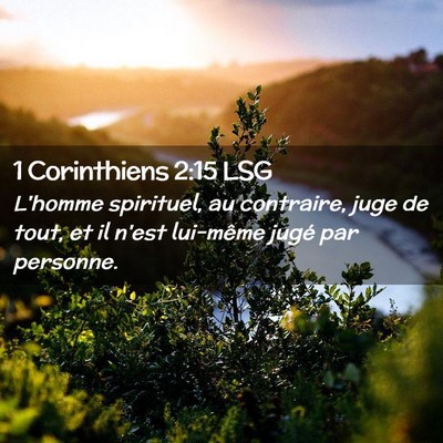 Picture 02 - 1 Corinthiens 2:15 LSG - L'homme spirituel, au contraire, juge de tout, et - Bible Verse Picture