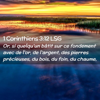 Picture 02 - 1 Corinthiens 3:12 LSG - Or, si quelqu'un bâtit sur ce fondement avec de - Bible Verse Picture
