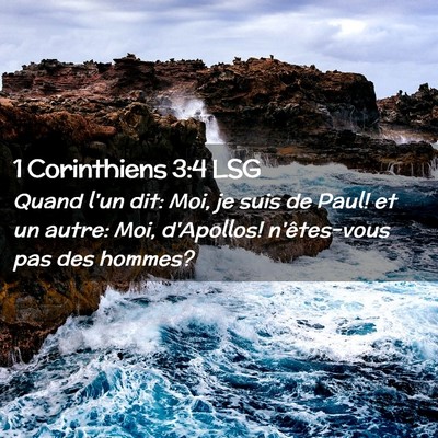 Picture 02 - 1 Corinthiens 3:4 LSG - Quand l'un dit: Moi, je suis de Paul! et un - Bible Verse Picture