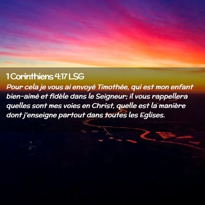 Picture 02 - 1 Corinthiens 4:17 LSG - Pour cela je vous ai envoyé Timothée, qui est - Bible Verse Picture