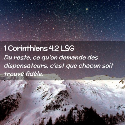 Picture 02 - 1 Corinthiens 4:2 LSG - Du reste, ce qu'on demande des dispensateurs, - Bible Verse Picture