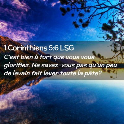 Picture 02 - 1 Corinthiens 5:6 LSG - C'est bien à tort que vous vous glorifiez. Ne - Bible Verse Picture