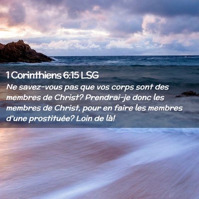 Picture 02 - 1 Corinthiens 6:15 LSG - Ne savez-vous pas que vos corps sont des membres - Bible Verse Picture