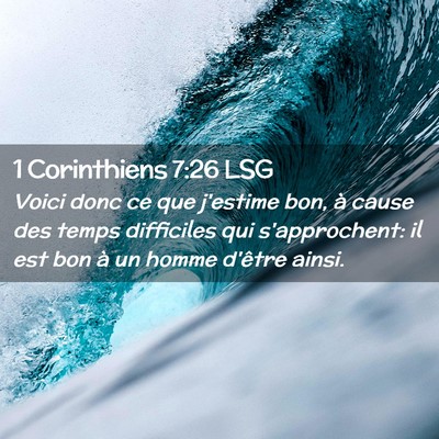 Picture 02 - 1 Corinthiens 7:26 LSG - Voici donc ce que j'estime bon, à cause des - Bible Verse Picture