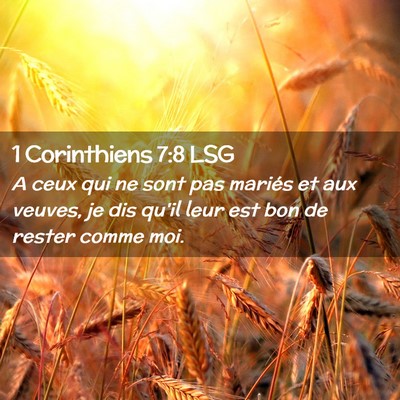 Picture 02 - 1 Corinthiens 7:8 LSG - A ceux qui ne sont pas mariés et aux veuves, je - Bible Verse Picture