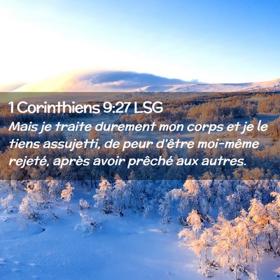 Picture 02 - 1 Corinthiens 9:27 LSG - Mais je traite durement mon corps et je le tiens - Bible Verse Picture