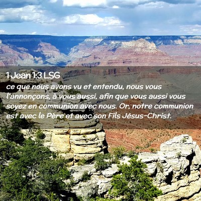 Picture 02 - 1 Jean 1:3 LSG - ce que nous avons vu et entendu, nous vous - Bible Verse Picture