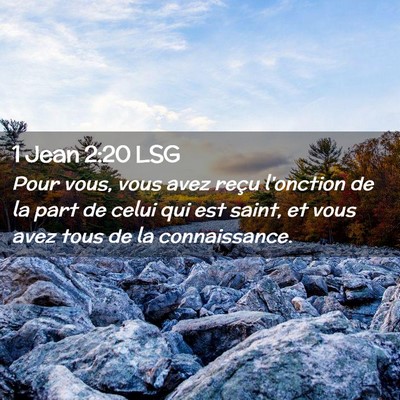 Picture 02 - 1 Jean 2:20 LSG - Pour vous, vous avez reçu l'onction de la part - Bible Verse Picture