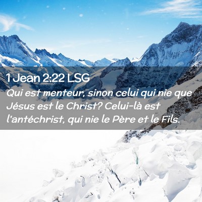 Picture 02 - 1 Jean 2:22 LSG - Qui est menteur, sinon celui qui nie que Jésus - Bible Verse Picture