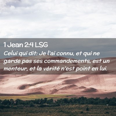 Picture 02 - 1 Jean 2:4 LSG - Celui qui dit: Je l'ai connu, et qui ne garde pas - Bible Verse Picture