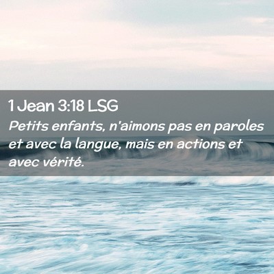 Picture 02 - 1 Jean 3:18 LSG - Petits enfants, n'aimons pas en paroles et avec - Bible Verse Picture