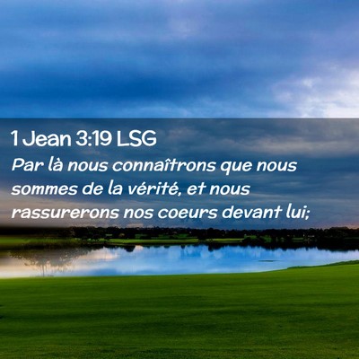 Picture 02 - 1 Jean 3:19 LSG - Par là nous connaîtrons que nous sommes de la - Bible Verse Picture