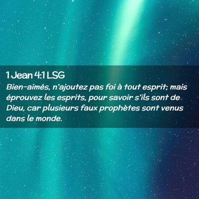 Picture 02 - 1 Jean 4:1 LSG - Bien-aimés, n'ajoutez pas foi à tout esprit; - Bible Verse Picture
