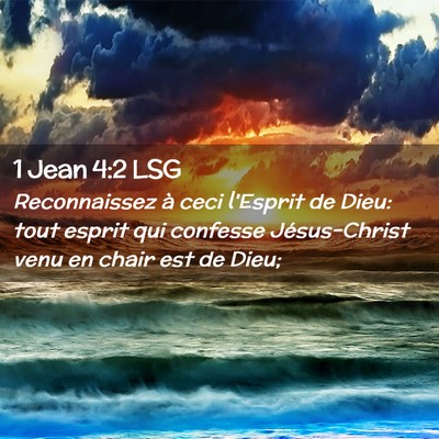 Picture 02 - 1 Jean 4:2 LSG - Reconnaissez à ceci l'Esprit de Dieu: tout - Bible Verse Picture