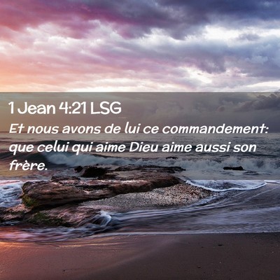 Picture 02 - 1 Jean 4:21 LSG - Et nous avons de lui ce commandement: que celui - Bible Verse Picture