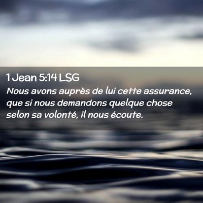 Picture 02 - 1 Jean 5:14 LSG - Nous avons auprès de lui cette assurance, que si - Bible Verse Picture