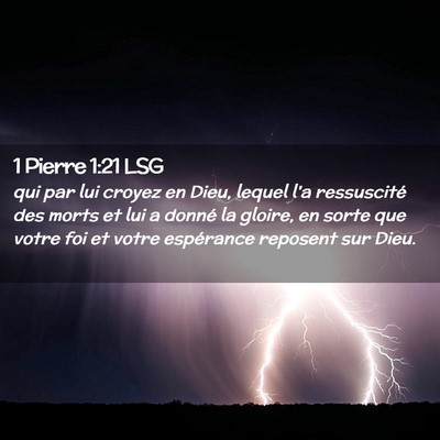 Picture 02 - 1 Pierre 1:21 LSG - qui par lui croyez en Dieu, lequel l'a - Bible Verse Picture