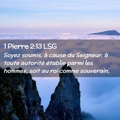 Picture 02 - 1 Pierre 2:13 LSG - Soyez soumis, à cause du Seigneur, à toute - Bible Verse Picture
