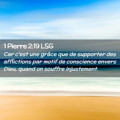 Picture 02 - 1 Pierre 2:19 LSG - Car c'est une grâce que de supporter des - Bible Verse Picture