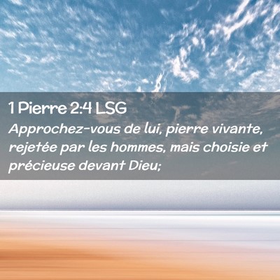 Picture 02 - 1 Pierre 2:4 LSG - Approchez-vous de lui, pierre vivante, rejetée - Bible Verse Picture