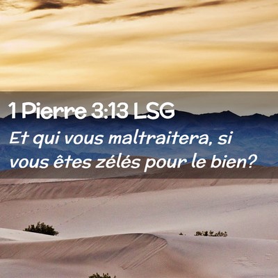 Picture 02 - 1 Pierre 3:13 LSG - Et qui vous maltraitera, si vous êtes zélés - Bible Verse Picture