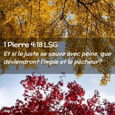 Picture 02 - 1 Pierre 4:18 LSG - Et si le juste se sauve avec peine, que - Bible Verse Picture
