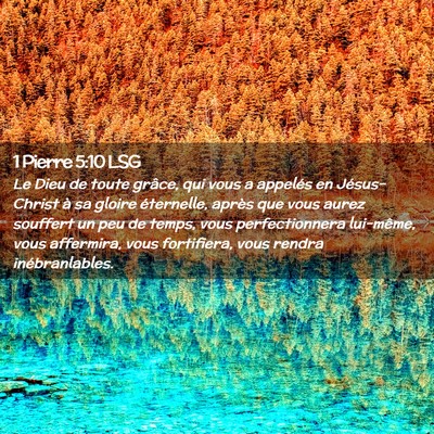Picture 02 - 1 Pierre 5:10 LSG - Le Dieu de toute grâce, qui vous a appelés en - Bible Verse Picture