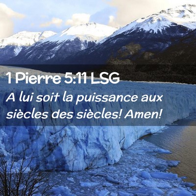 Picture 02 - 1 Pierre 5:11 LSG - A lui soit la puissance aux siècles des - Bible Verse Picture