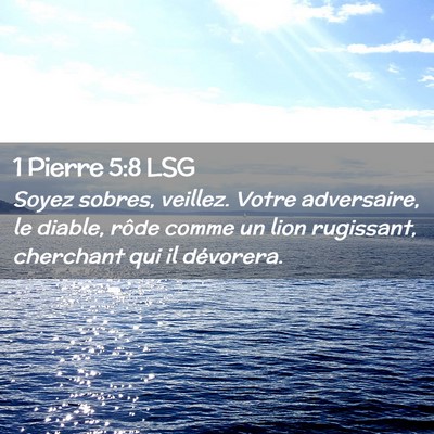 Picture 02 - 1 Pierre 5:8 LSG - Soyez sobres, veillez. Votre adversaire, le - Bible Verse Picture