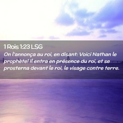 Picture 02 - 1 Rois 1:23 LSG - On l'annonça au roi, en disant: Voici Nathan le - Bible Verse Picture